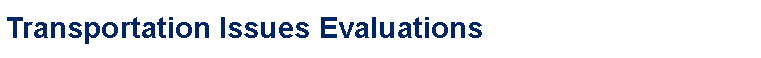 Text Box: Transportation Issues Evaluations